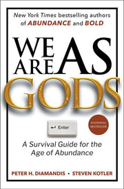 We Are as Gods A Survival Guide for the Age of Abundance