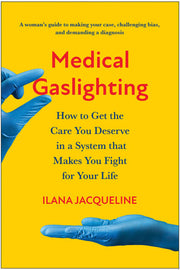 Medical Gaslighting: How to Get the Care You Deser