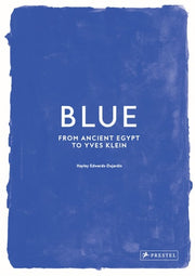 Blue From Ancient Egypt to Yves Klein
