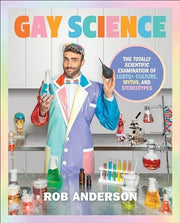 Gay Science: The Totally Scientific Examination of