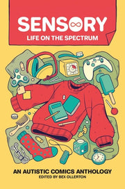 Sensory: Life on the Spectrum An Autistic Comics Anthology