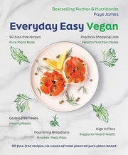 Everyday Easy Vegan 90 Fuss-Free Recipes, Six Weeks of Meal Plans All Pure Plant-based