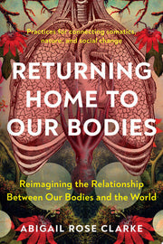 Returning Home to Our Bodies: Reimagining the Rela