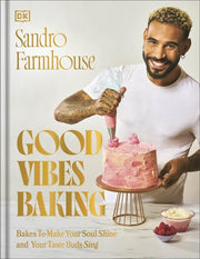 Good Vibes Baking: Bakes To Make Your Soul Shine a