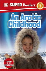 DK Super Readers Level 1 An Arctic Childhood