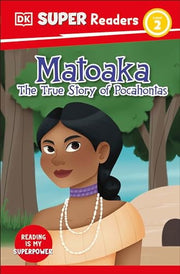 DK Super Readers Level 2 Matoaka: The True Story o