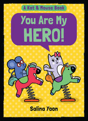 Kat & Mouse: You Are My Hero! (A Kat & Mouse Book, 3)