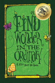 Find Wonder in the Ordinary A Kid's Book for Adults