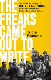 Freaks Came Out to Write: The Definitive History o