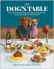 Dogs Table 120+ Easy Real-Food Recipes for Happier