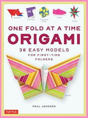 One Fold at a Time Origami: 36 Easy Models for Fir
