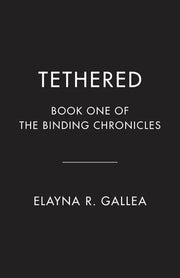 Tethered Book One of The Binding Chronicles