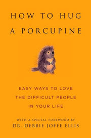 How to Hug a Porcupine: Easy Ways to Love the Diff