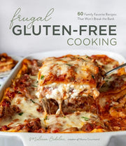 Frugal Gluten-Free Cooking: 60 Family Favorite Rec