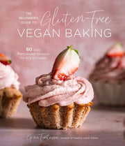 Beginners Guide to Gluten-Free Vegan Baking 60 Eas