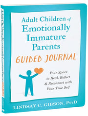 Adult Children of Emotionally Immature Parents Guided Journal Your Space to Heal, Reflect, and Reconnect with Your True Self
