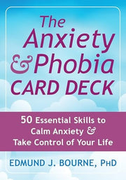 The Anxiety and Phobia Card Deck: 50 Essential Skills to Calm Anxiety and Take Control of Your Life