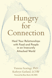 Hungry for Connection: Heal Your Relationships with Food and People in an Insecurely Attached World