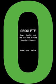 Obsolete Power, Profit, and the Race for Machine Superintelligence