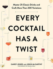 Every Cocktail Has a Twist: Master 25 Classic Drin