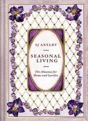 Seasonal Living: A stunning lifestyle almanac – the perfect gift for nature, home and garden lovers