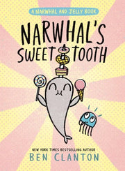 Narwhal's Sweet Tooth (A Narwhal and Jelly Book #9
