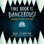 This Book Is Dangerous! (a Narwhal and Jelly Picture Book #1)
