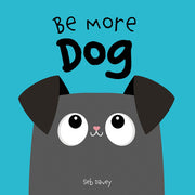 Be More Dog