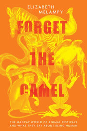 Forget the Camel: The Madcap World of Animal Festi