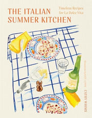 Italian Summer Kitchen: Timeless Recipes for La Do