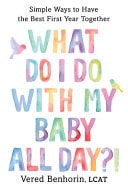 What Do I Do with My Baby All Day?! Simple Ways to Have the Best First Year Together