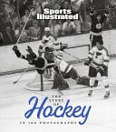 Story of Hockey in 100 Photographs