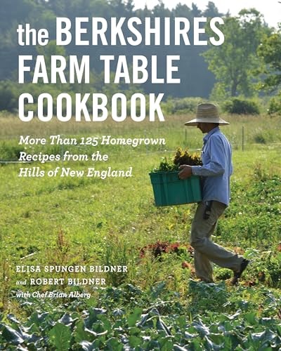 Berkshires Farm Table Cookbook: More Than 125 Home