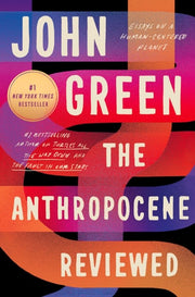 Anthropocene Reviewed Essays on a Human-Centered P