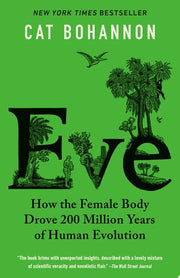 Eve: How the Female Body Drove 200 Million Years o