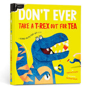 Don't Ever Take a T-Rex out for Tea