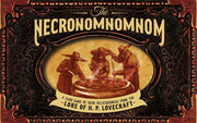 Necronomnomnom: A Card Game of Dark Deliciousness from the Lore of H. P. Lovecraft A Card Game of Dark Deliciousness from the Loreof H. P. Lovecraft
