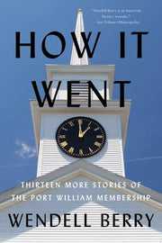 How it Went: Thirteen More Stories of the Port Wil