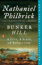 Bunker Hill A City, A Siege, A Revolution