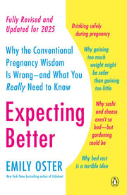 Expecting Better : Why the Conventional Pregnancy