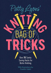Patty Lyons' Knitting Bag of Tricks: Over 70 Sanit