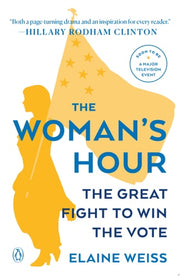 The Woman's Hour The Great Fight to Win the Vote