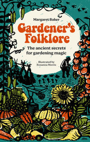 Gardener's Folklore: The ancient secrets for garde