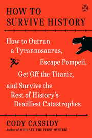How to Survive History How to Outrun a Tyrannosaur