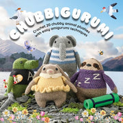 Chubbigurumi: Crochet 20 chubby animal plushies with easy amigurumi techniques