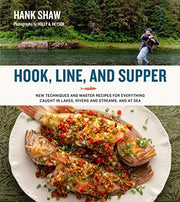 Hook, Line and Supper New Techniques and Master Recipes for Everything Caught in Lakes, Rivers, Streams and Sea