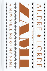 Zami: A New Spelling of My Name A Biomythography
