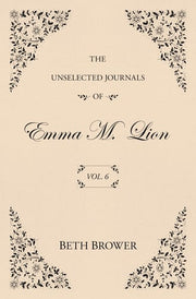 The Unselected Journals of Emma M. Lion: Vol. 6