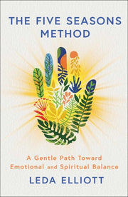 The Five Seasons Method - A Gentle Path toward Emotional and Spiritual Balance