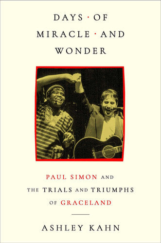 Days of Miracle and Wonder - Paul Simon and the Trials and Triumphs of Graceland